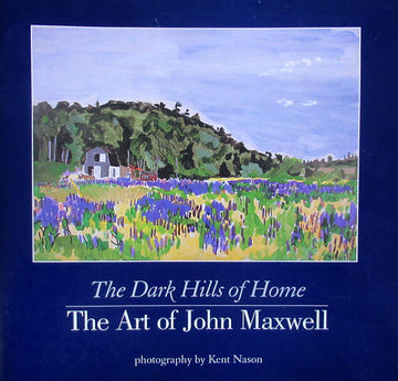 Retail >Books artwork 'The Dark Hills of Home, The Art of John Maxwell' at Gallery78 Fredericton, New Brunswick