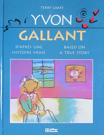 Retail >Books artwork 'Yvon Gallant-D'Après une histoire vrai-Based on a True Story' at Gallery78 Fredericton, New Brunswick