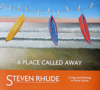 Retail >Books artwork 'A Place Called Away: Living and Painting in Nova Scotia' at Gallery78 Fredericton, New Brunswick